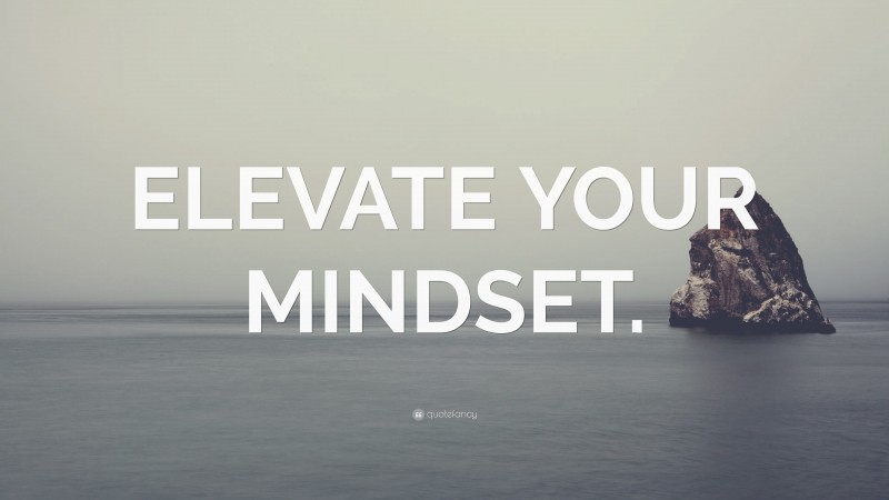 “ELEVATE YOUR MINDSET.” — Desktop Wallpaper