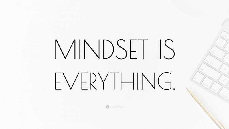 “MINDSET IS EVERYTHING.” Wallpaper by QuoteFancy