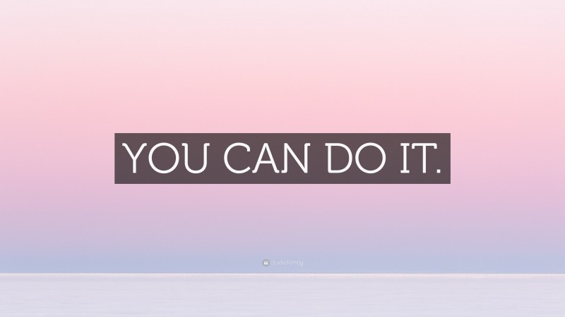 “YOU CAN DO IT.” — Desktop Wallpaper