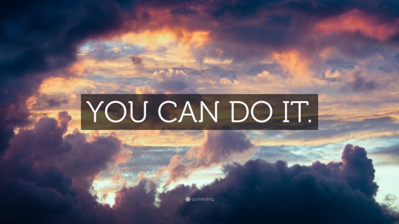 “YOU CAN DO IT.” Wallpaper by QuoteFancy