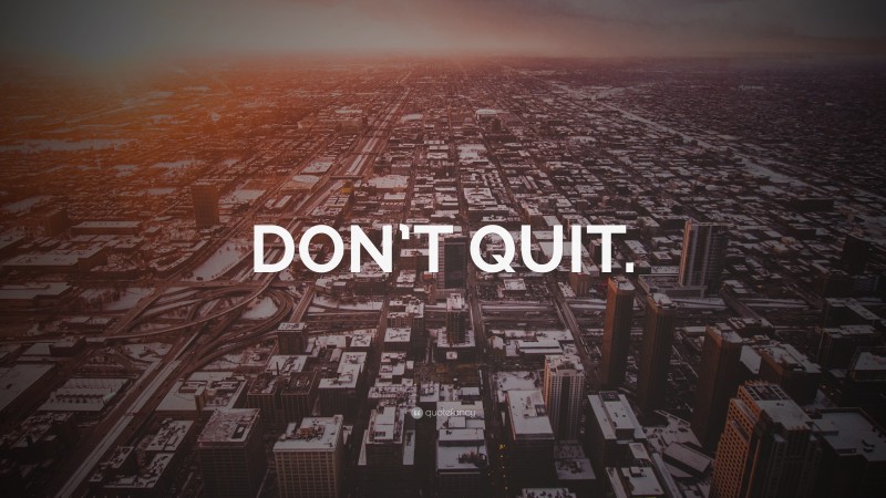 “DON’T QUIT.” — Desktop Wallpaper