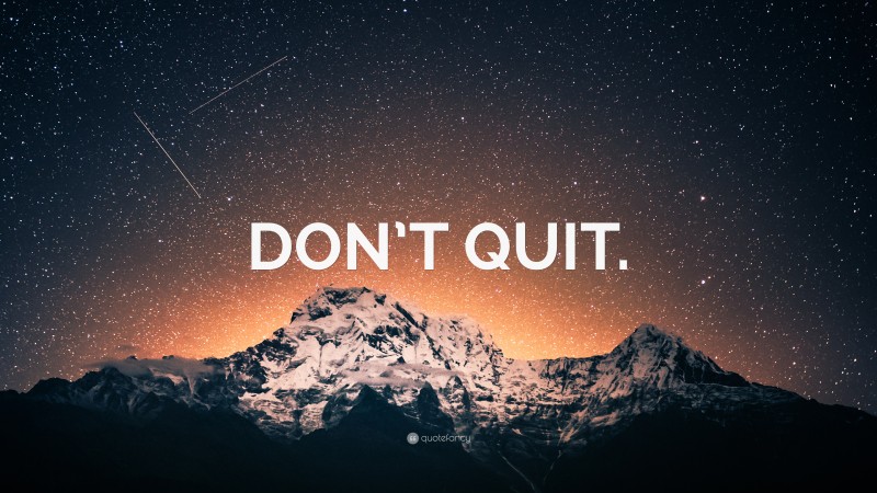 “DON’T QUIT.” — Desktop Wallpaper