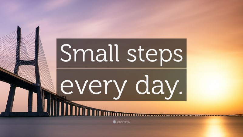 “Small steps every day.” — Desktop Wallpaper