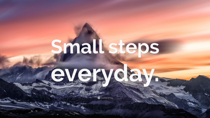 “Small steps everyday.” — Desktop Wallpaper