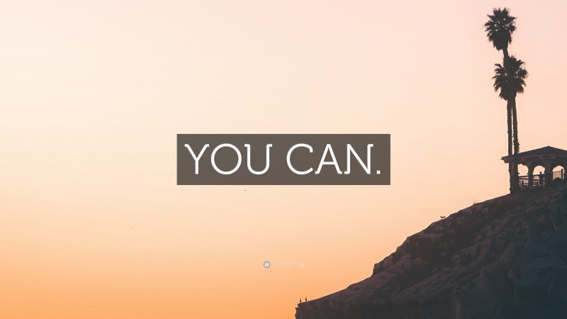 “YOU CAN.” — Desktop Wallpaper