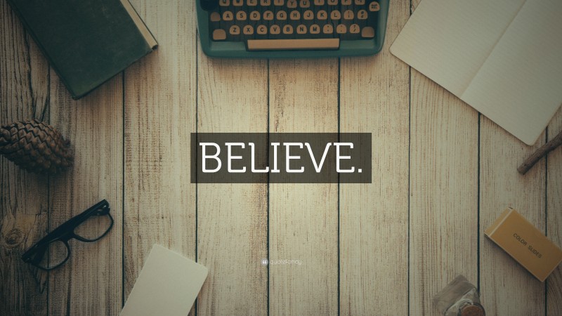 “BELIEVE.” — Desktop Wallpaper