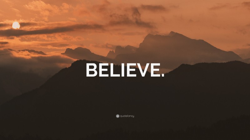 “BELIEVE.” — Desktop Wallpaper