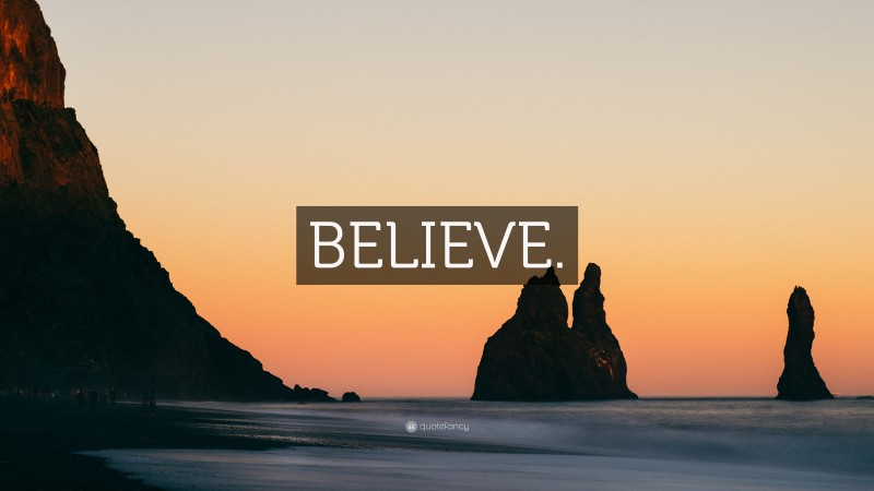 “BELIEVE.” — Desktop Wallpaper