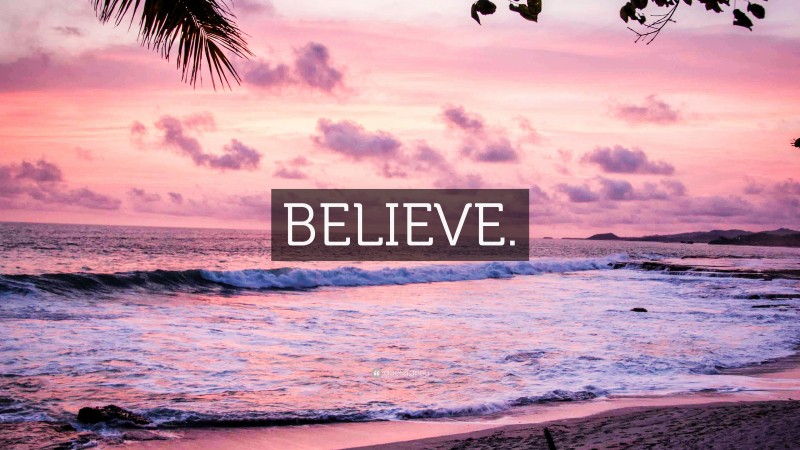 “BELIEVE.” — Desktop Wallpaper