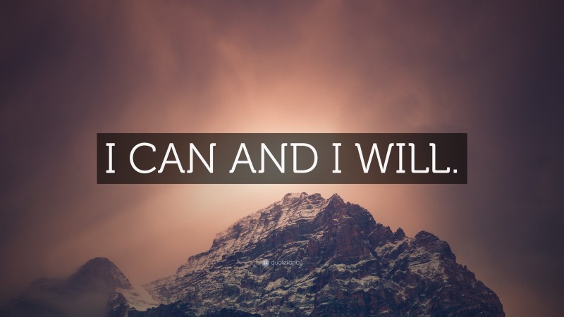 “I CAN AND I WILL.” — Desktop Wallpaper