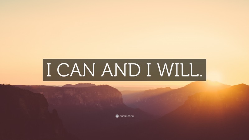 “I CAN AND I WILL.” — Desktop Wallpaper