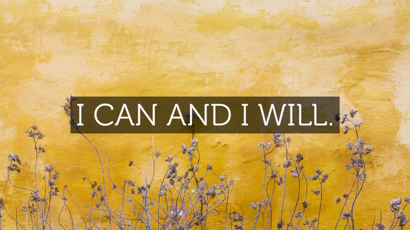 “I CAN AND I WILL.” — Desktop Wallpaper
