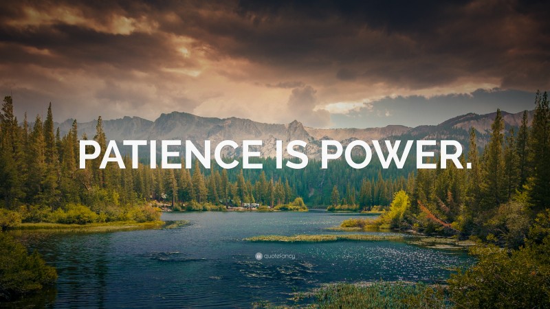 “PATIENCE IS POWER.” — Desktop Wallpaper