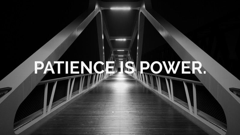 “PATIENCE IS POWER.” — Desktop Wallpaper