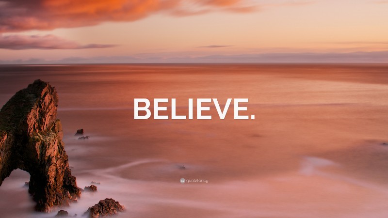 “BELIEVE.” — Desktop Wallpaper