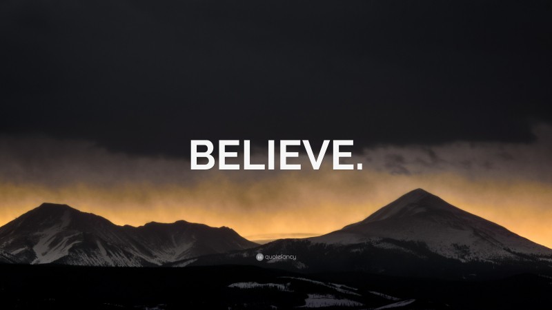 “BELIEVE.” — Desktop Wallpaper