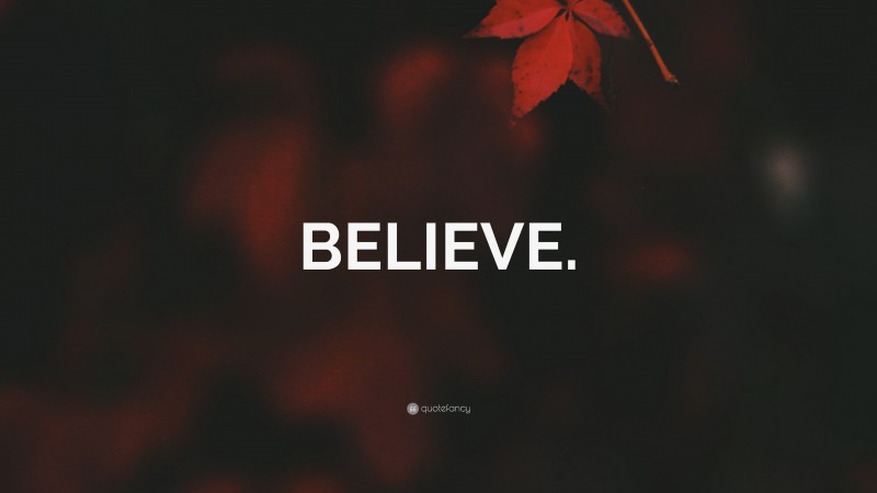 “BELIEVE.” — Desktop Wallpaper