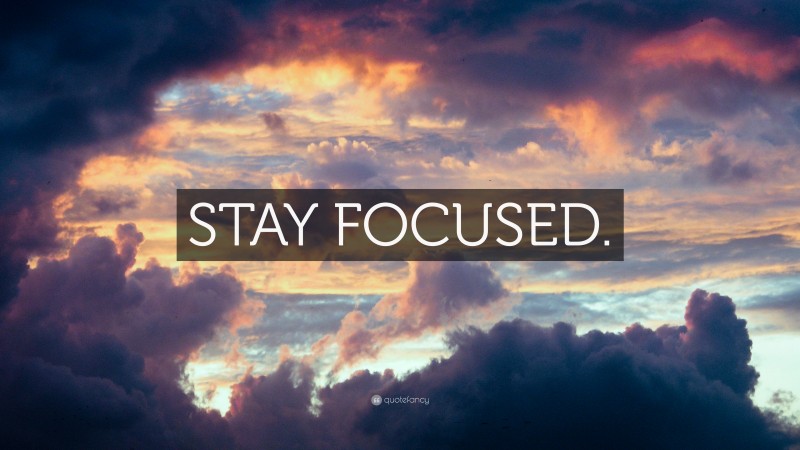 “STAY FOCUSED.” — Desktop Wallpaper