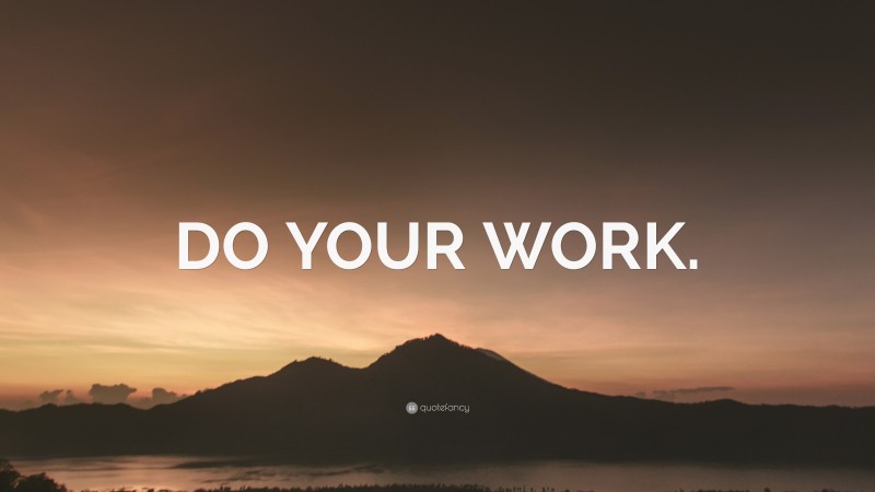 “DO YOUR WORK.” — Desktop Wallpaper