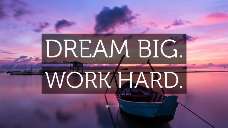 “DREAM BIG. WORK HARD.” — Desktop Wallpaper