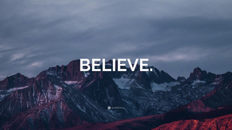 “BELIEVE.” — Desktop Wallpaper