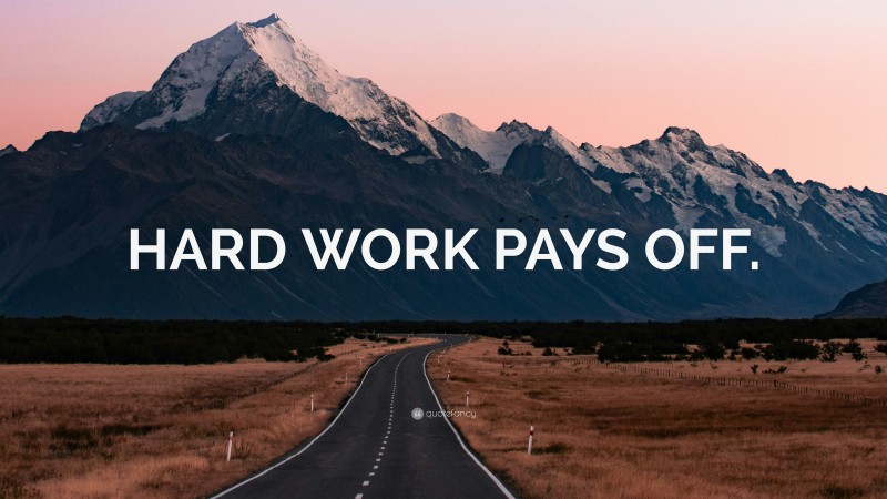 “HARD WORK PAYS OFF.” — Desktop Wallpaper