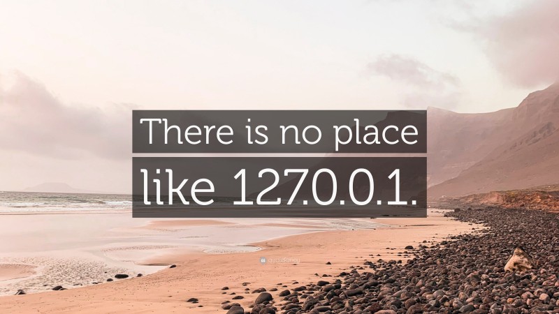 “There is no place like 127.0.0.1.” — Desktop Wallpaper