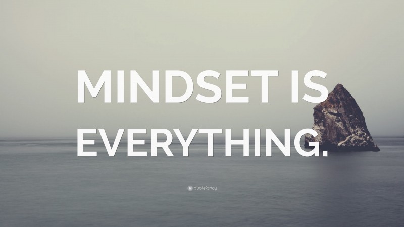 “MINDSET IS EVERYTHING.” — Desktop Wallpaper