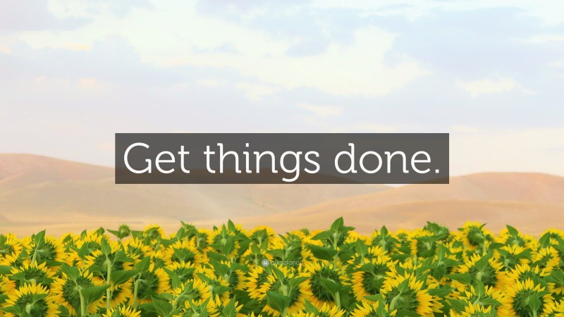 “Get things done.” — Desktop Wallpaper