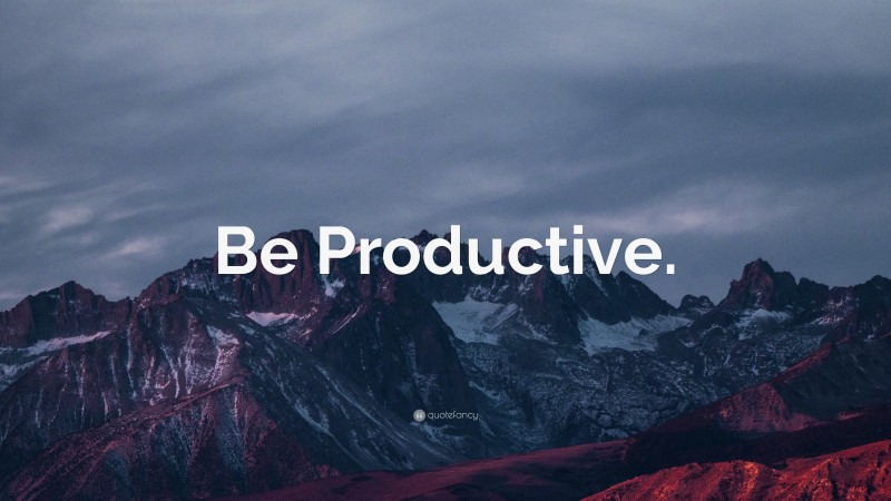 “Be Productive.” — Desktop Wallpaper