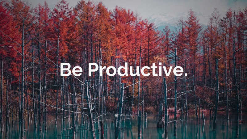 “Be Productive.” — Desktop Wallpaper