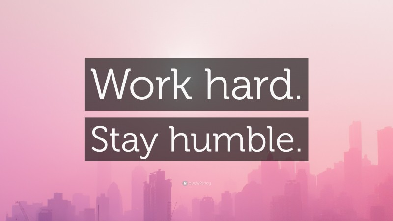 “Work hard. Stay humble.” — Desktop Wallpaper