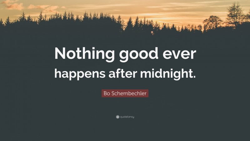 Bo Schembechler Quote: “Nothing good ever happens after midnight.”