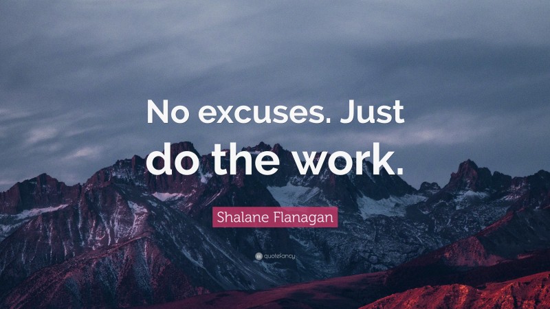 Shalane Flanagan Quote: “No excuses. Just do the work.”