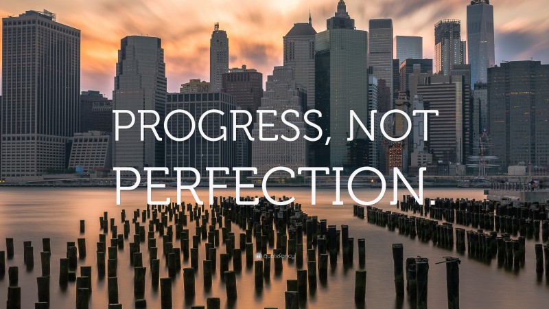 “PROGRESS, NOT PERFECTION.” — Desktop Wallpaper