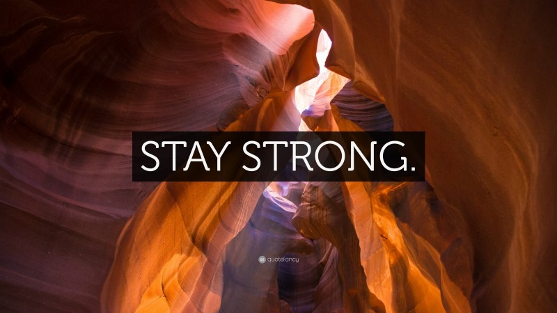 “STAY STRONG.” — Desktop Wallpaper