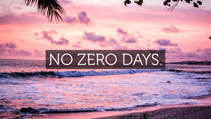 “NO ZERO DAYS.” — Desktop Wallpaper