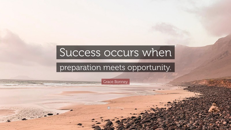 Grace Bonney Quote: “Success occurs when preparation meets opportunity.”