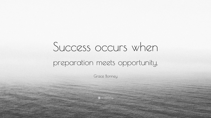 Grace Bonney Quote: “Success occurs when preparation meets opportunity.”