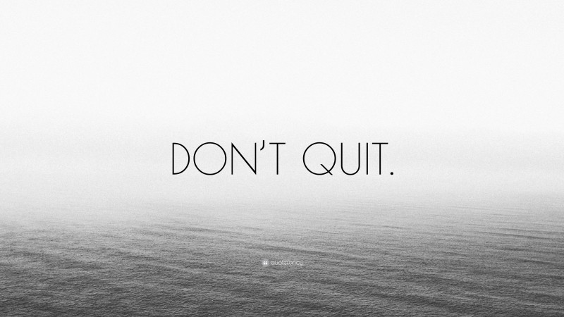 “DON’T QUIT.” — Desktop Wallpaper