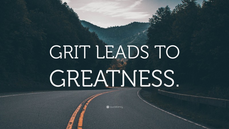 “GRIT LEADS TO GREATNESS.” — Desktop Wallpaper