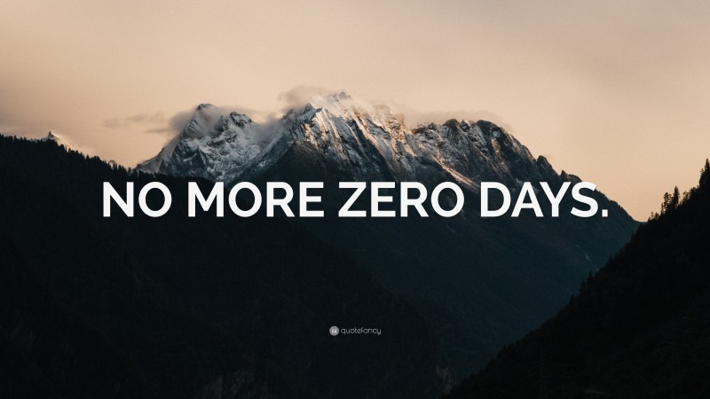 “NO MORE ZERO DAYS.” — Desktop Wallpaper