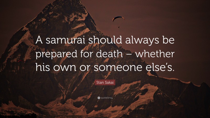 Stan Sakai Quote: “A samurai should always be prepared for death – whether his own or someone else’s.”