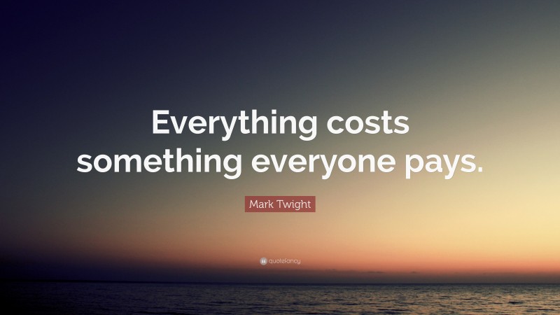 Mark Twight Quote: “Everything costs something everyone pays.”