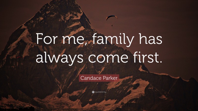 Candace Parker Quote: “For me, family has always come first.”