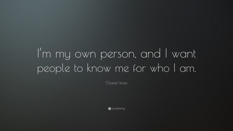 Chanel Iman Quote: “I’m my own person, and I want people to know me for who I am.”