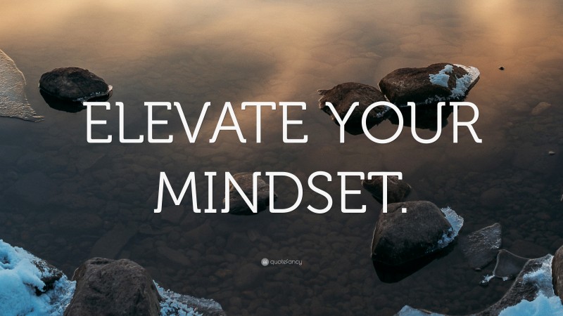 “ELEVATE YOUR MINDSET.” — Desktop Wallpaper