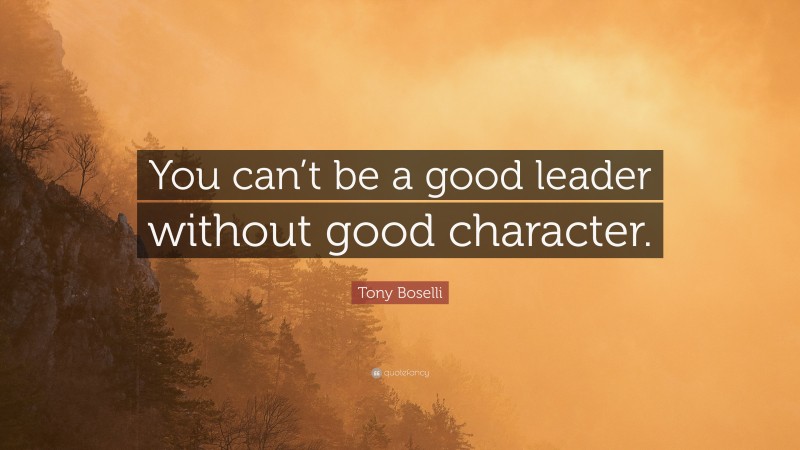 Tony Boselli Quote: “You can’t be a good leader without good character.”