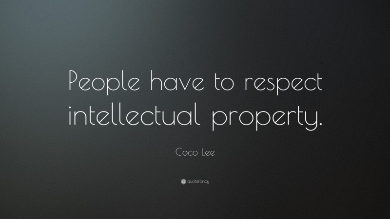 Coco Lee Quote: “People have to respect intellectual property.”