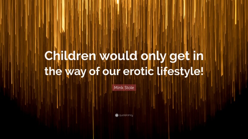 Mink Stole Quote: “Children would only get in the way of our erotic lifestyle!”